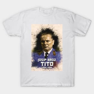 Josip Broz Tito 1892 - 1980 the President of Yugoslavia SFRJ T-Shirt